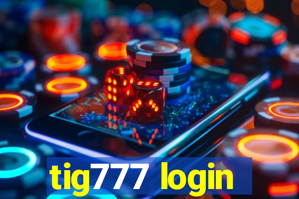 tig777 login